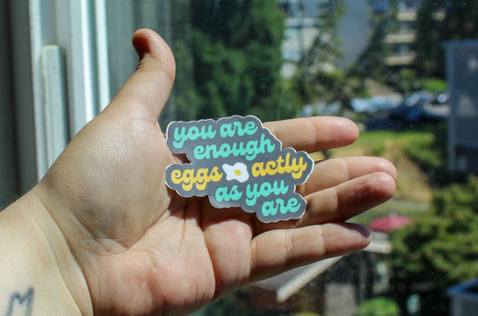 Eggs-actly As You Are