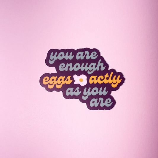 Eggs-actly As You Are